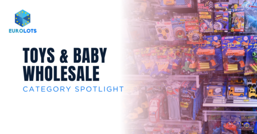 Toys And Baby Wholesale Liquidation Offers For Resellers on EuroLots